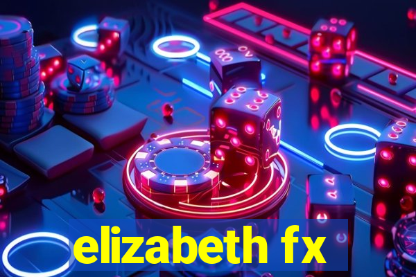 elizabeth fx